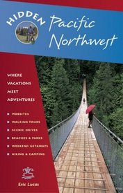 Hidden Pacific Northwest: Including Oregon, Washington, Vancouver, Victoria, and Coastal British Columbia (Hidden Pacific Northwest)