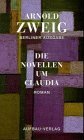 Die Novellen um Claudia: Roman (Berliner Ausgabe / Arnold Zweig) (German Edition)