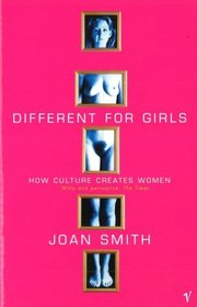 Different for Girls : How Culture Creates Women