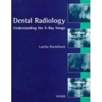 Dental Radiology : Understanding the X-ray Image