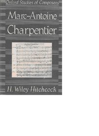 Marc-Antoine Charpentier (Oxford Studies of Composers, 23)