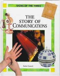 The Story of Communications (Ganeri, Anita, Signs of the Times.)