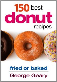 150 Best Donut Recipes: Fried or Baked