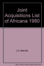 Joint Acquisitions List of Africana, 1980 (Supplement to Catalog of the Melville J. Herskovits Library of African Studies, Northwestern University Lib