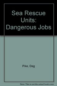 Sea Rescue Units: Dangerous Jobs