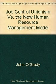Job Control Unionism Vs. the New Human Resource Management Model (Life Sciences Miscellaneous Publications,)