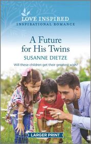 A Future for His Twins (Widow's Peak Creek, Bk 1) (Love Inspired, No 1331) (Larger Print)