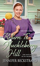 Return to Huckleberry Hill (Matchmakers of Huckleberry Hill, Bk 7)