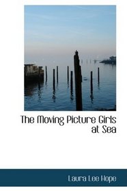 The Moving Picture Girls at Sea: or A Pictured Shipwreck That Became Real