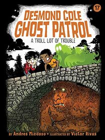 A Troll Lot of Trouble (17) (Desmond Cole Ghost Patrol)