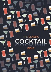 Classic Cocktail Bible (Cocktails)