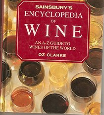 SAINSBURY'S ENCYCLOPEDIA OF WINE: AN A-Z GUIDE TO WINES OF THE WORLD.