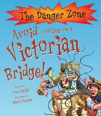 Avoid Working on a Victorian Bridge (Danger Zone)
