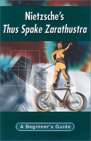 Nietzche's Thus Spake Zarathustra: A Beginner's Guide