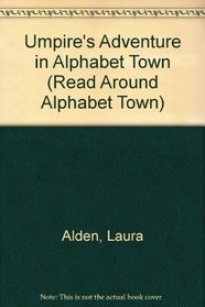 Umpire's Adventure in Alphabet Town (Read Around Alphabet Town)