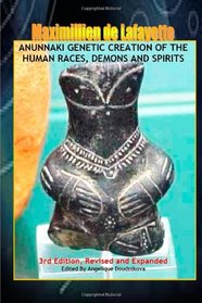 Anunnaki Genetic Creation of the Human Races, Demons and Spirits. 3rd Edition