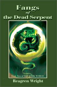 Fangs of the Dead Serpent: Book Two of the Dark World