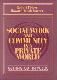 Social Work and Community in a Private World: Getting Out in Public