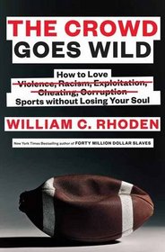 The Crowd Goes Wild: How to Love Sports Without Losing Your Soul