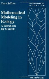 A Workbook in Mathematical Modeling for Students of Ecology (Mathematical Modelling)