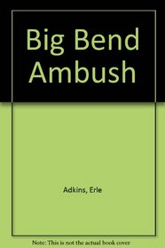 Big Bend Ambush