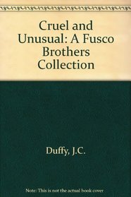 Cruel and Unusual: A Fusco Brothers Collection