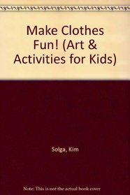 Make Clothes Fun! (Art and Activities for Kids)