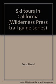 Ski tours in California (Wilderness Press trail guide series)