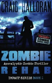Zombie Rehab:  Impact Series - Book 2