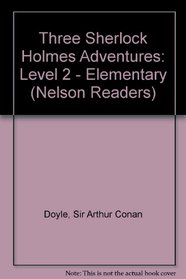 Three Sherlock Holmes Adventures: Level 2 - Elementary (Nelson Readers)
