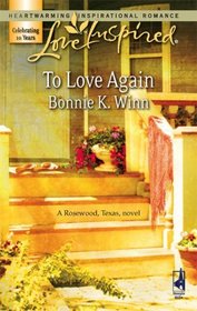 To Love Again (Rosewood, Texas, Bk 3) (Love Inspired, No 395)