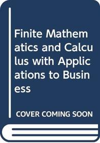 Finite Mathematics and Calculus with Applications to Business