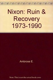 Nixon: Ruin & Recovery 1973-1990