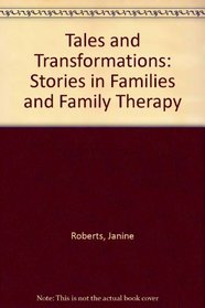 Tales and Transformations: Stories in Families and Family Therapy
