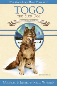 Togo, the Sled Dog: And Other Great Animal Stories of the North (Good Lord Made Them All)