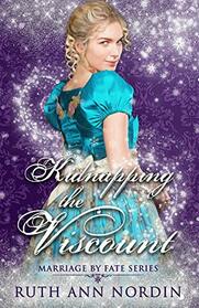 Kidnapping the Viscount (Marriage by Fate)