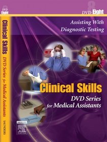 Saunders Clinical Skills for Medical Assistants: Disk Eight: Assisting With Diagnostic Testing