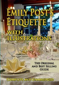 Emily Post's Etiquette : with Illustrations : Complete and Unabridged