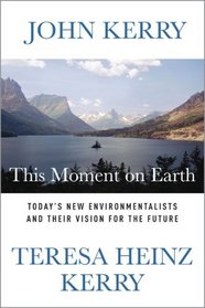 This Moment on Earth: Today's New Environmentalists and Their Vision for the Future