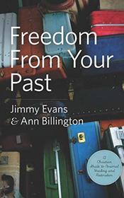 Freedom From Your Past: A Christian Guide to Personal Healing and Restoration (Overcoming Life)