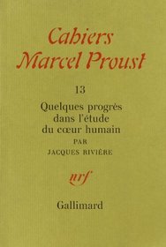 Quelques progres dans l'etude du ceur humain (Cahiers Marcel Proust) (French Edition)