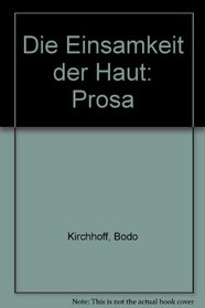 Die Einsamkeit der Haut: Prosa (German Edition)
