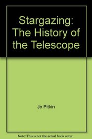 Stargazing: The History of the Telescope