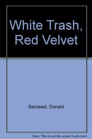 White Trash, Red Velvet: Stories