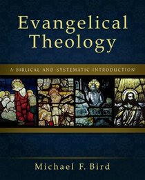 Evangelical Theology: A Biblical and Systematic Introduction