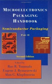 Microelectronics Packaging Handbook, Part II: Semiconductor Packaging (Microelectronics Packaging Handbook)