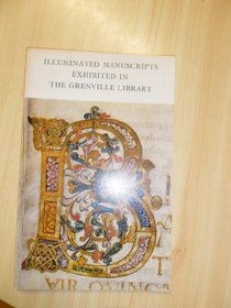 ILLUMINATED MANUSCRIPTS EXHIBITED IN THE GRENVILLE LIBRARY
