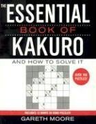 The Essential Book of Kakuro : And How to Solve It