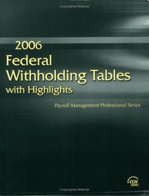 Federal Withholding Tables with Highlights, 2006 Edition