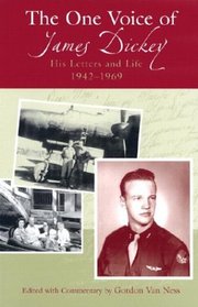 The One Voice of James Dickey: His Letters and Life, 1942-1969